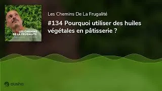 Miniature : #134 Pourquoi utiliser des huiles végétales en pâtisserie ?