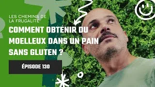 Miniature : #130 Comment obtenir du moelleux dans un pain sans gluten ?