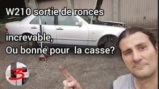 Miniature : Ep 03 : W210 sortie de ronces, , increvable ou bonne pour la casse?