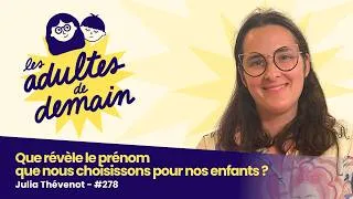 Miniature : Que révèle le prénom que nous choisissons pour nos enfants ? - Julia Thévenot - #278