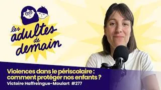 Miniature : Violences dans le périscolaire : comment protéger nos enfants ? - Victoire Haffreingue-Moulart #277