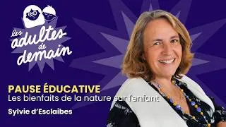 Miniature : Les bienfaits de la nature sur l'enfant - Pause éducative - Sylvie d'Esclaibes