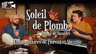 Miniature : Commentaires de Soleil de Plomb | #5 : Repas de familles par Florent et Maxime
