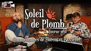 Miniature : Commentaires de Soleil de Plomb | #3 : Tourne seul par Florent et Bastien