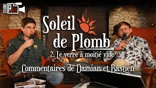 Miniature : Commentaires de Soleil de Plomb | #2 : Le verre à moitié vide par Damian et Bastien