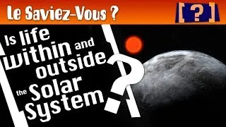 Miniature : " Have You Heard? ": Is life within and outside the Solar System?