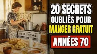 Miniature : Les 20 secrets de survie des années 70 pour manger avec 0€ que vous avez oubliés