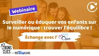 Miniature : Surveiller ou éduquer vos enfants sur le numérique : trouver le bon équilibre 🧒 WeTechCare x OPEN