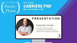 Miniature : (La petite paren-Thèse) Présentation de Dr Raphaël Civade, PhD et recruteur de docteurs