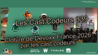 Miniature : LCC 339 - Clotûre de Devoxx France 2026 par les cast codeurs