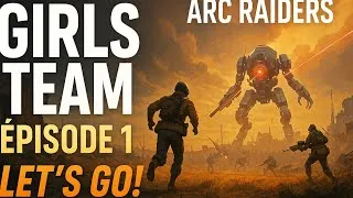 Miniature : ⚡ GIRLS TEAM sur Arc Raiders #1 – Farm, chaos & fou rires !