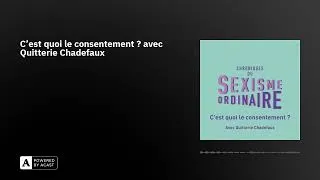 Miniature : C'est quoi le consentement ? avec Quitterie Chadefaux