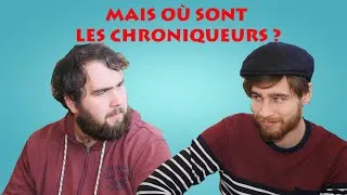 Miniature : Mais Où Sont Passé LES CHRONIQUEURS ?