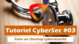 Miniature : Tuto CyberSec 03 : Faire un checkup cybersecurité