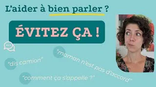 Miniature : LANGAGE : 5 erreurs à éviter pour votre enfant + mes conseils d'orthophoniste