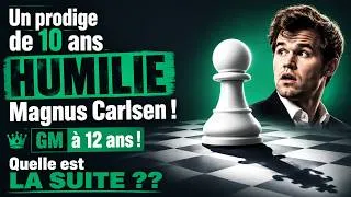 Miniature : Un prodige de 10 ans HUMILIE Magnus Carlsen ! GM à 12 ans ! Quelle est LA SUITE ??