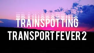 Miniature : Trainspotting Transport Fever 2