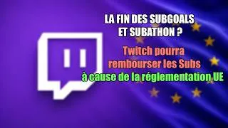 Miniature : La FIN DES SUBATHON ET DES SUBGOALS SUR TWITCH ? 😱😱😱  On débrief cette actualité.