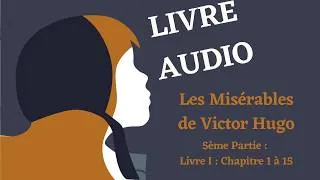 Miniature : LIVRE AUDIO | Les misérables, 5ème Partie : Livre I, Chapitres 1 à 15