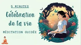 Miniature : 5 Minutes De Célébration De La Vie [ Méditation Guidée ]