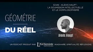 Miniature : S3 #5 - Alexis Haupt : la soumission intellectuelle et le complosophisme, éloge de l'esprit critique