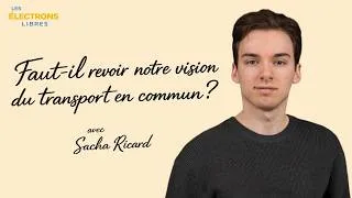 Miniature : TGV, Tramway et Réforme | Les clés d'un réseau efficace avec Sacha Ricard