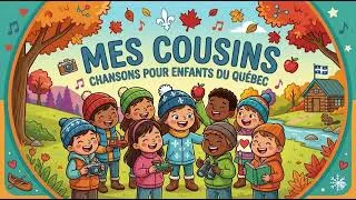 Miniature : Mes Cousins - Chanson pour enfants (Québec) - Apprendre la famille - Chanson en Francais