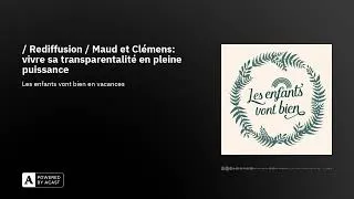 Miniature : / Rediffusion / Maud et Clémens: vivre sa transparentalité en pleine puissance