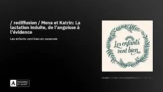 Miniature : / rediffusion / Mona et Katrin: La lactation induite, de l'angoisse à l'évidence
