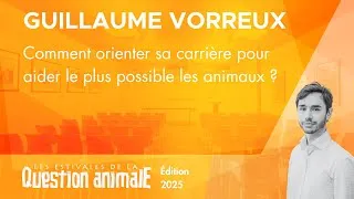 Miniature : Comment orienter sa carrière pour aider le plus possible les animaux ? - Guillaume Vorreux