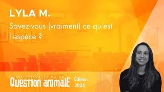 Miniature : Savez-vous (vraiment) ce qu'est l'espèce ? - Lyla M.