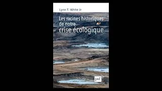 Miniature : Les racines historiques de notre crise écologique - Lynn White (1979) - Livre Audio