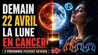 Miniature : 22 AVRIL 2026 : LA LUNE EN CANCER Ouvre une BASCULE… 3 PERSONNES Peuvent REVENIR