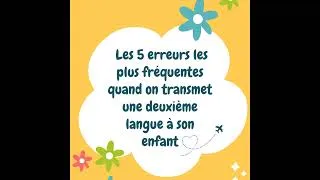 Miniature : Les 5 erreurs les plus fréquentes quand on transmet une deuxième langue à son enfant