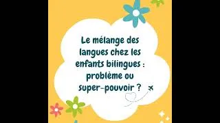 Miniature : Le mélange des langues chez les enfants bilingues : problème ou super-pouvoir ?