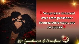 Miniature : 🌹Vos projets avancent avec cette personne : écoutez votre cœur, pas les autres🌹