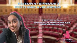 Miniature : Les jeunes d'aujourd'hui - S4#3 LA POLITIQUE, avec Mejda El Mahssini, étudiante à Sciences Po