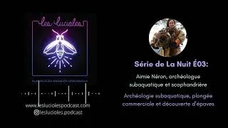 Miniature : Série de la Nuit É03: Archéologie subaquatique, plongée commerciale et découverte d'épave