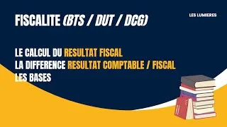 Miniature : LE CALCUL DU RESULTAT FISCAL : Les bases et la différence Résultat comptable / Résultat fiscal (1)