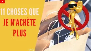 Miniature : 11 Choses que je n'achète plus