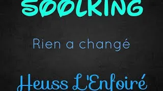Miniature : HEUSS L'ENFOIRÉ - RIEN N'A CHANGÉ ft. SOOLKING (Lyrics)