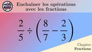 Miniature : Enchaîner les opérations avec les fractions