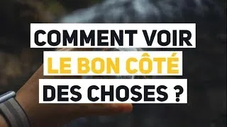 Miniature : Comment voir le bon côté des choses ?
