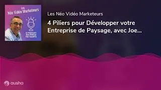 Miniature : 4 Piliers pour Développer votre Entreprise de Paysage, avec Joel Arquier I ep251