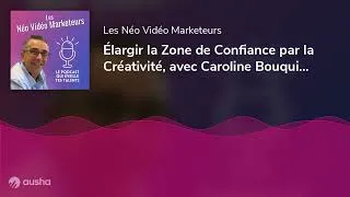 Miniature : Élargir la Zone de Confiance par la Créativité, avec Caroline Bouquin I ep248