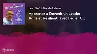 Miniature : Apprenez à Devenir un Leader Agile et Résilient, avec Fadler Célestin I ep247