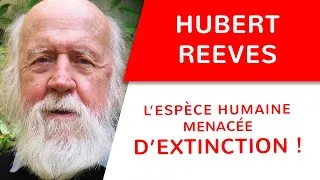 Miniature : Hubert Reeves : L’espèce humaine menacée d’extinction !