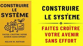 Miniature : Construisez le système : voyez votre avenir grandir sans effort (Livre audio)