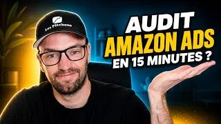 Miniature : Comment auditer un compte Amazon Ads en 15 minutes ? (méthode Les Pitchous)