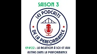 Miniature : #22 La relation à soi et aux autres dans la performance